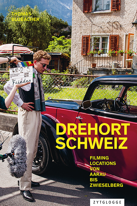 Cover: 9783729651036 | Drehort Schweiz | Filming Locations von Aarau bis Zwieselberg | Buch