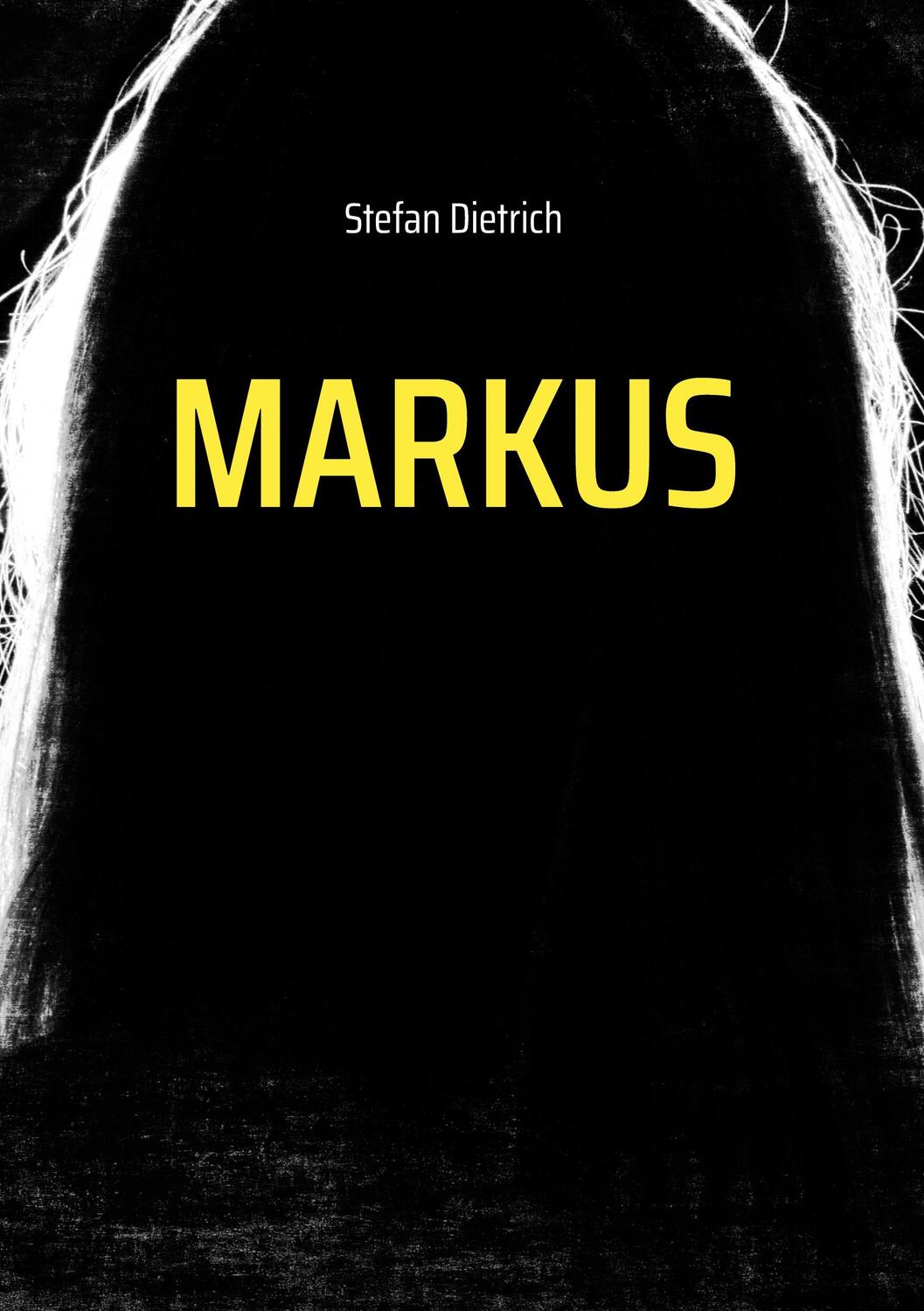 Cover: 9783753460185 | Markus | Versuch einer Nacherzählung | Stefan Dietrich | Buch | 376 S.