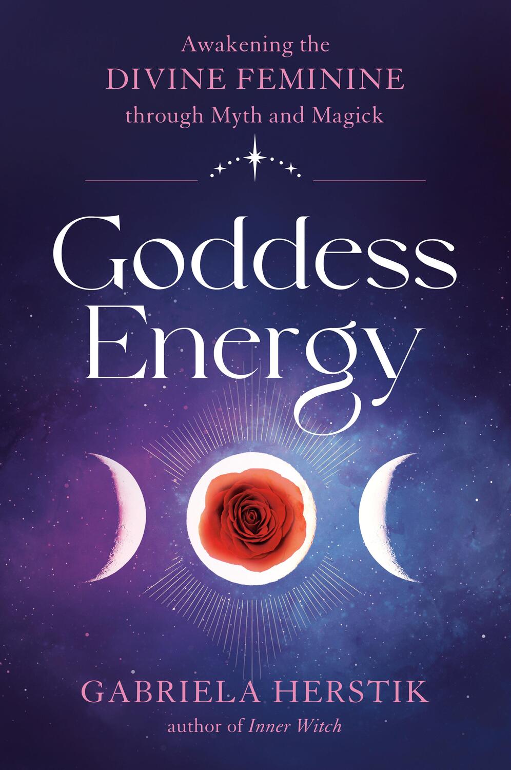 Cover: 9780593330883 | Goddess Energy | Awakening the Divine Feminine Through Myth and Magick