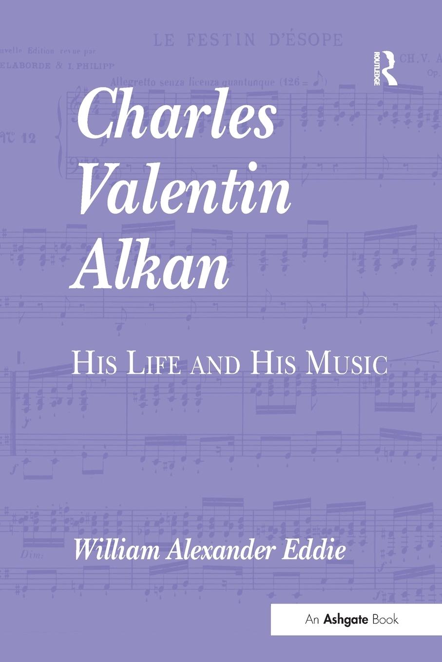 Cover: 9781138275027 | Charles Valentin Alkan | His Life and His Music | Eddie | Taschenbuch