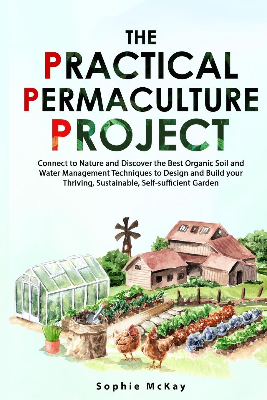 Cover: 9781739735609 | The Practical Permaculture Project | Sophie Mckay | Taschenbuch | 2022