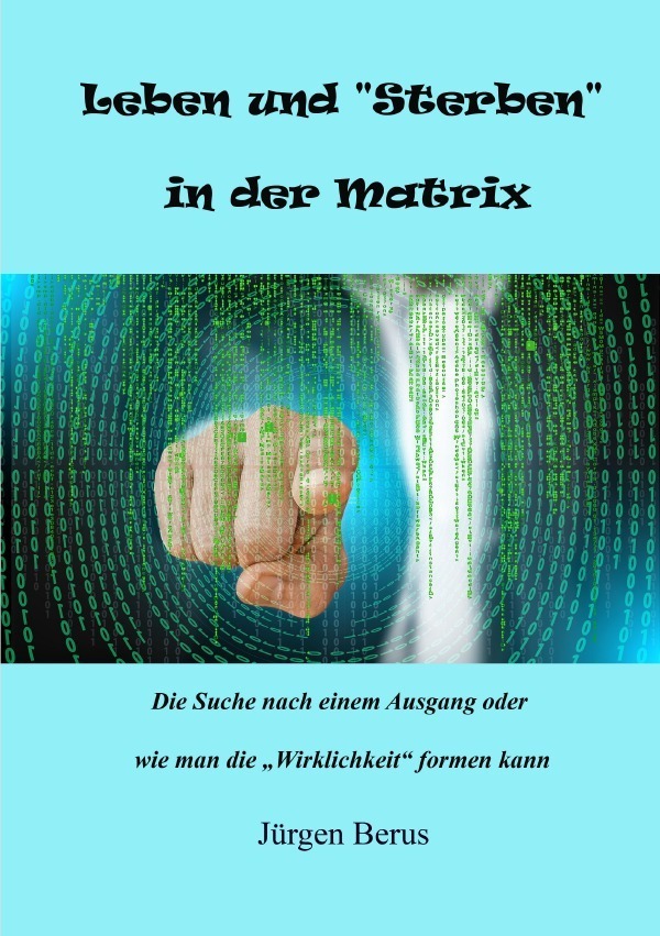 Cover: 9783758413353 | Leben und "Sterben" in der Matrix | Jürgen Berus | Taschenbuch | 2023