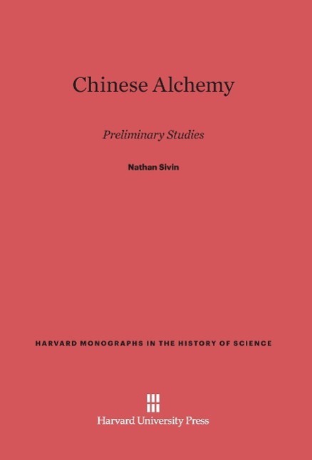 Cover: 9780674434363 | Chinese Alchemy | Preliminary Studies | Nathan Sivin | Buch | Englisch