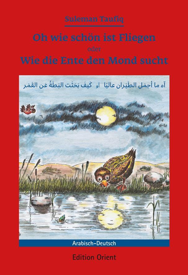 Cover: 9783922825340 | Oh wie schön ist Fliegen oder Wie die Ente den Mond sucht | Taufiq