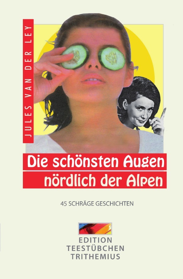 Cover: 9783745071344 | Die schönsten Augen nördlich der Alpen | 46 schräge Geschichten | Ley