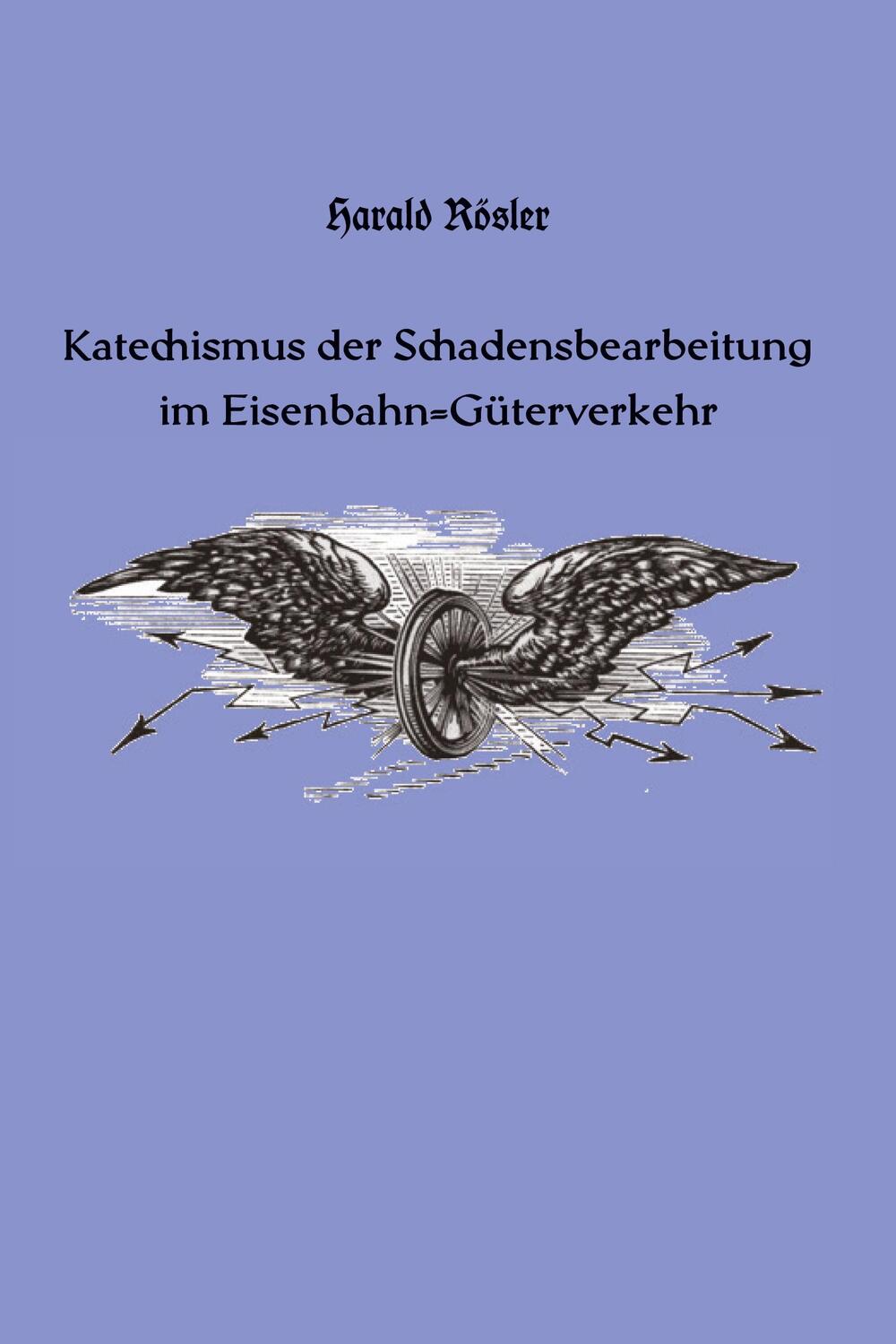 Cover: 9783868703511 | Katechismus der Schadensbearbeitung im Eisenbahn-Güterverkehr | Rösler
