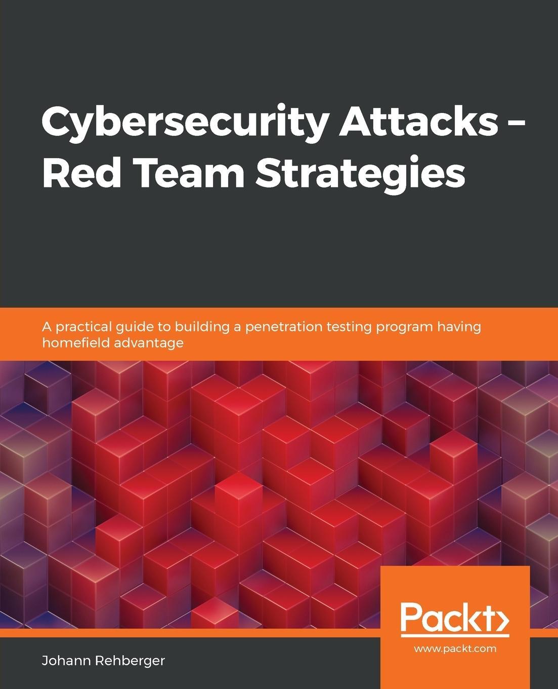 Cover: 9781838828868 | Cybersecurity Attacks - Red Team Strategies | Johann Rehberger | Buch