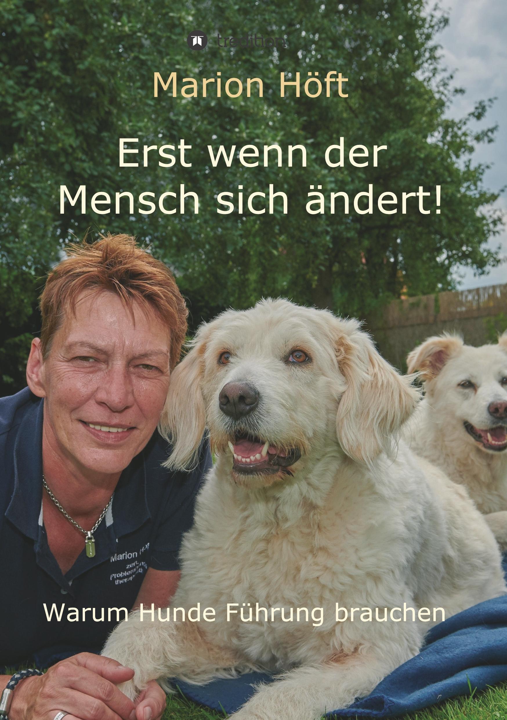 Cover: 9783347006867 | Erst wenn der Mensch sich ändert! | Warum Hunde Führung brauchen