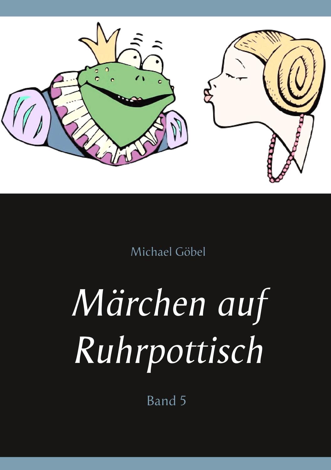 Cover: 9783748183884 | Märchen auf Ruhrpottisch | Band 5 | Michael Göbel | Taschenbuch