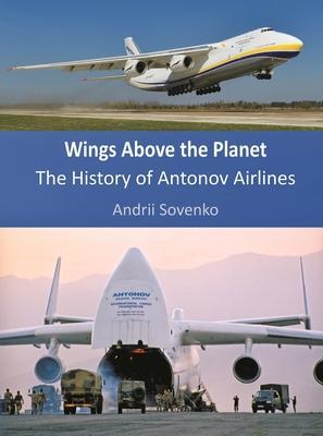 Cover: 9780954889630 | Wings Above the Planet | The History of Antonov Airlines | Sovenko