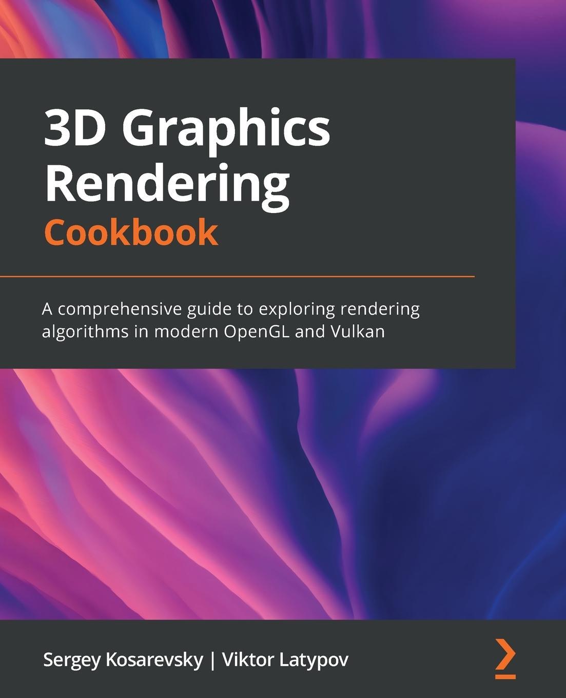 Cover: 9781838986193 | 3D Graphics Rendering Cookbook | Sergey Kosarevsky (u. a.) | Buch