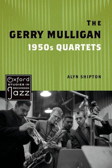 Cover: 9780197579763 | The Gerry Mulligan 1950s Quartets | Alyn Shipton | Taschenbuch | 2023