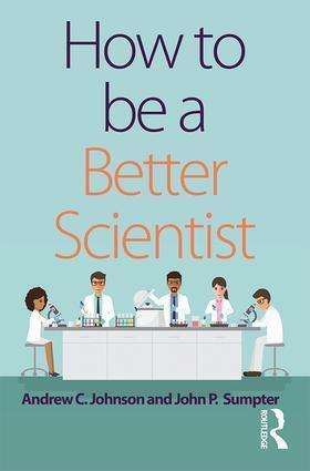 Cover: 9781138731295 | How to be a Better Scientist | Researching with impact | Taschenbuch