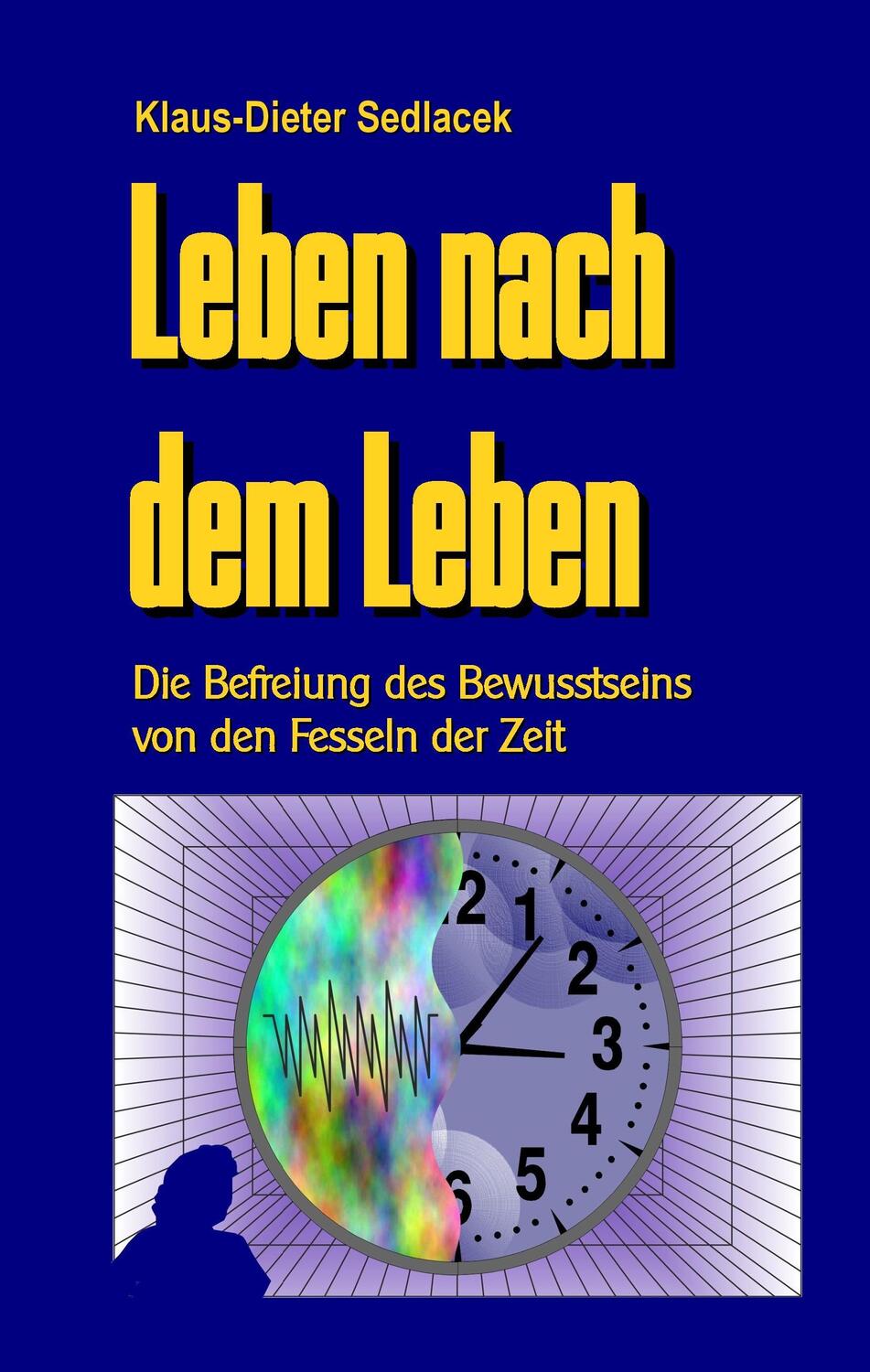 Cover: 9783739240138 | Leben nach dem Leben | Klaus-Dieter Sedlacek | Buch | Books on Demand