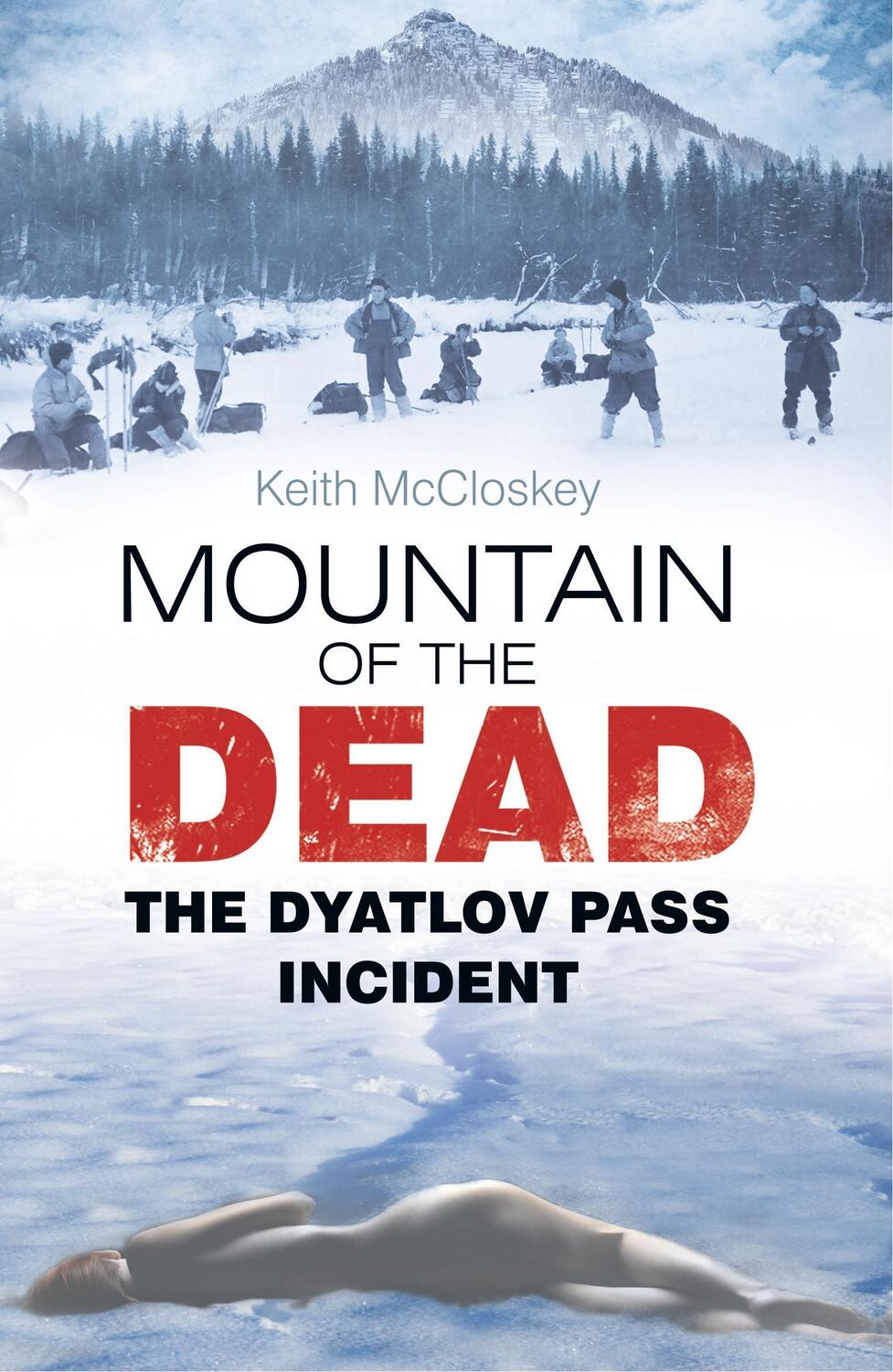 Cover: 9780752491486 | Mountain of the Dead | The Dyatlov Pass Incident | Keith McCloskey