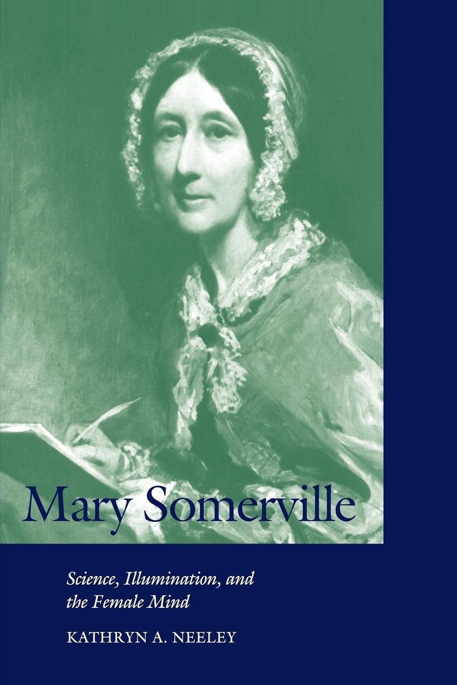 Cover: 9780521626729 | Mary Somerville | Science, Illumination, and the Female Mind | Neeley