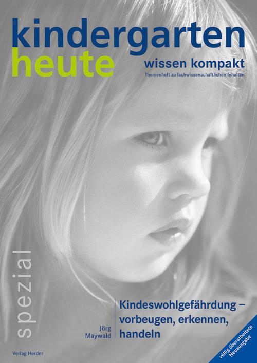 Cover: 9783451001536 | Kindeswohlgefährdung - vorbeugen, erkennen, handeln | Jörg Maywald