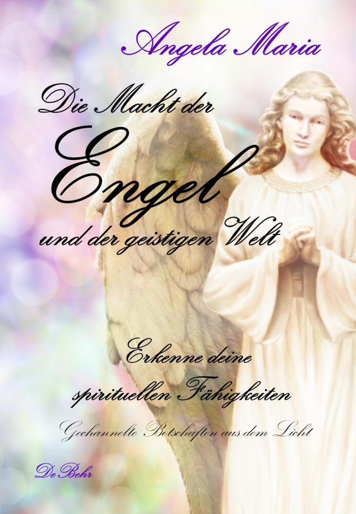 Cover: 9783957531285 | Die Macht der Engel und der geistigen Welt | Angela Maria | Buch