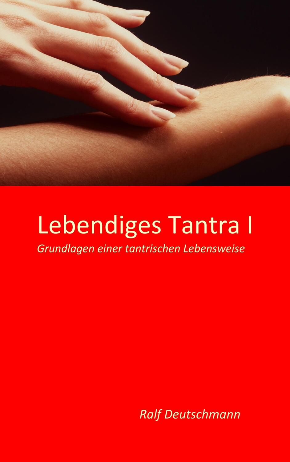 Cover: 9783844802948 | Lebendiges Tantra I | Grundlagen einer tantrischen Lebensweise | Buch