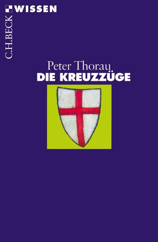Cover: 9783406508387 | Die Kreuzzüge | Peter Thorau | Taschenbuch | Beck'sche Reihe | 128 S.