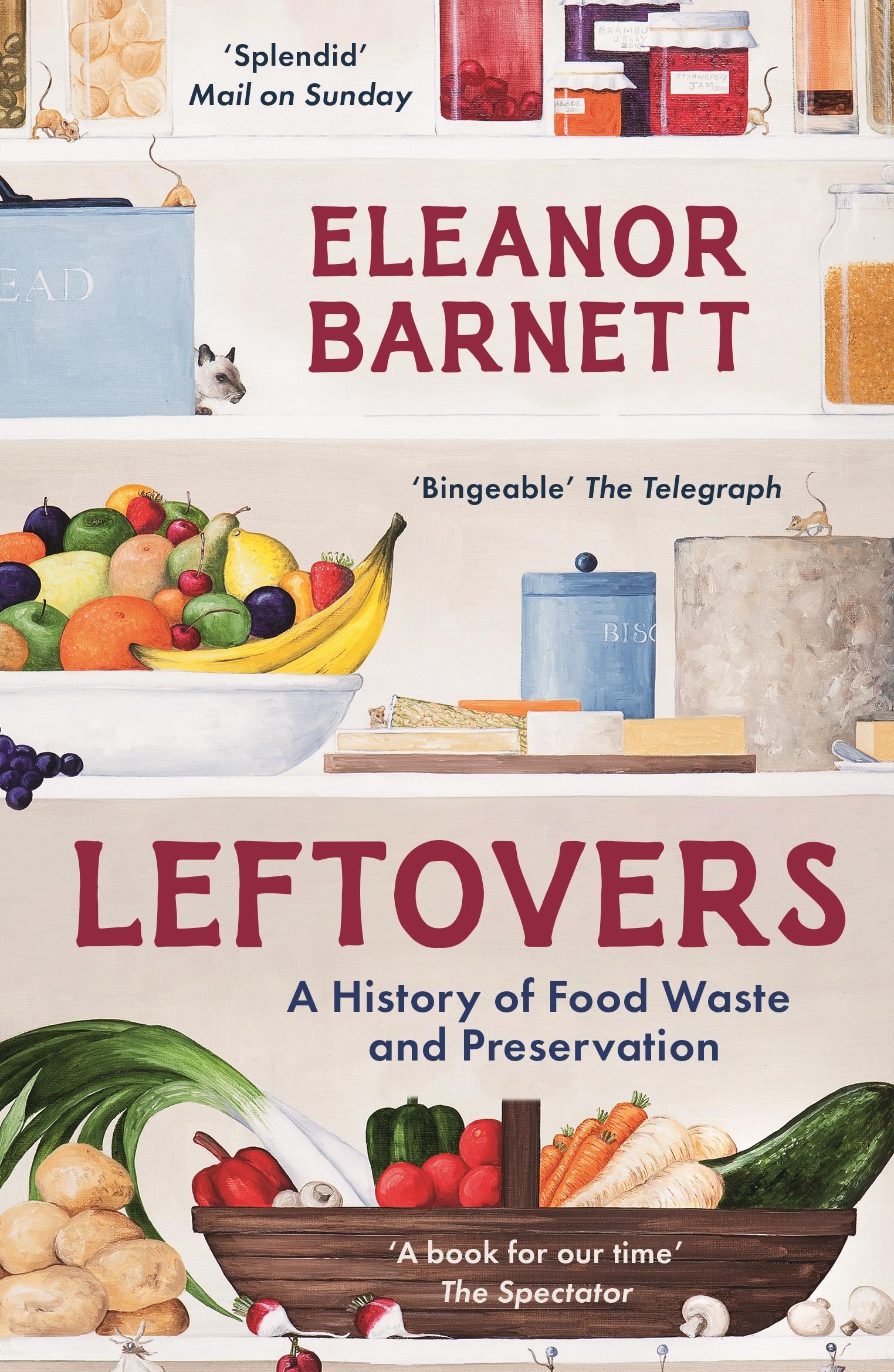 Cover: 9781803281582 | Leftovers | A History of Food Waste and Preservation | Eleanor Barnett