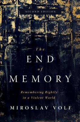 Cover: 9780802878670 | The End of Memory | Remembering Rightly in a Violent World | Volf