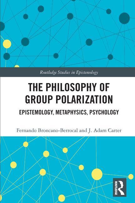 Cover: 9780367691219 | The Philosophy of Group Polarization | Broncano-Berrocal (u. a.)