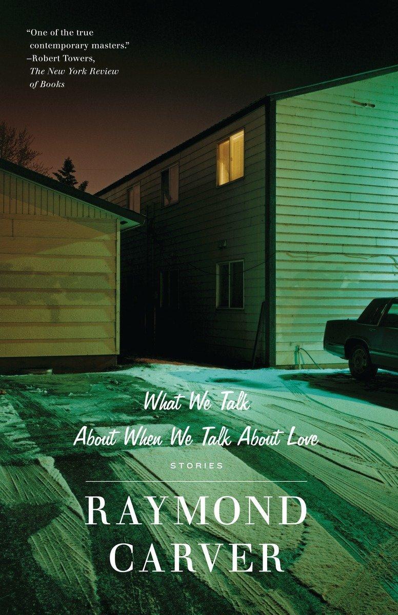 Cover: 9780679723059 | What We Talk about When We Talk about Love: Stories | Raymond Carver