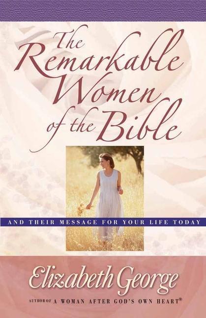 Cover: 9780736907385 | The Remarkable Women of the Bible | Elizabeth George | Taschenbuch