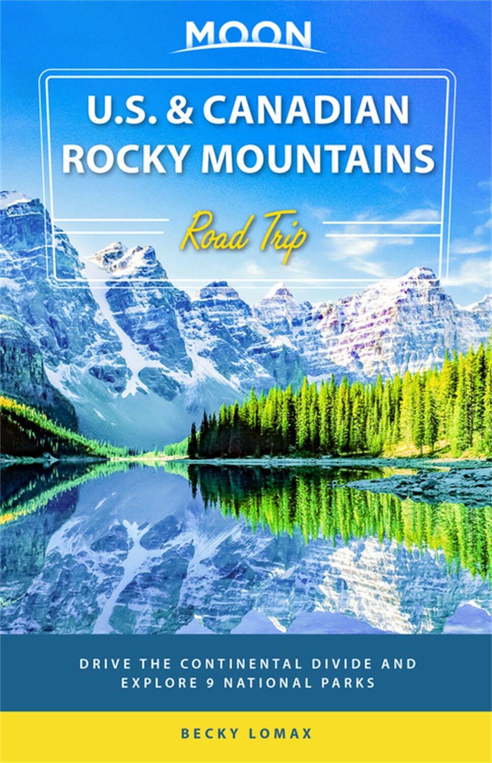 Cover: 9781640498051 | Moon U.S. & Canadian Rocky Mountains Road Trip (First Edition) | Lomax