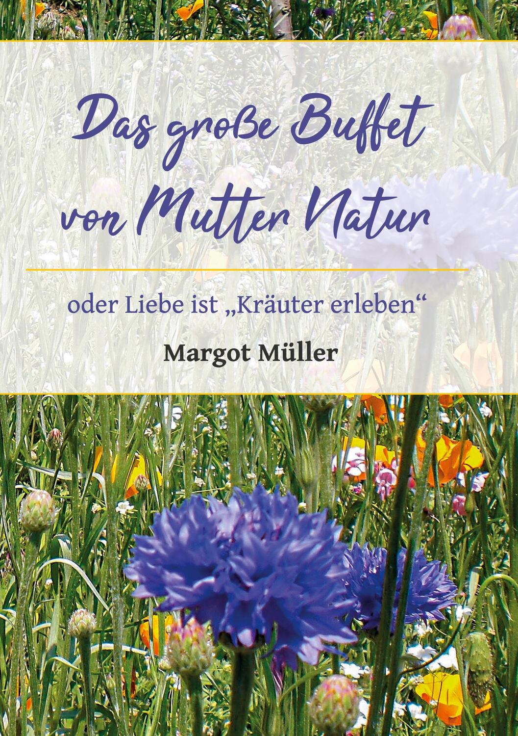 Cover: 9783347160767 | Das große Buffet von Mutter Natur | oder Liebe ist "Kräuter erleben"