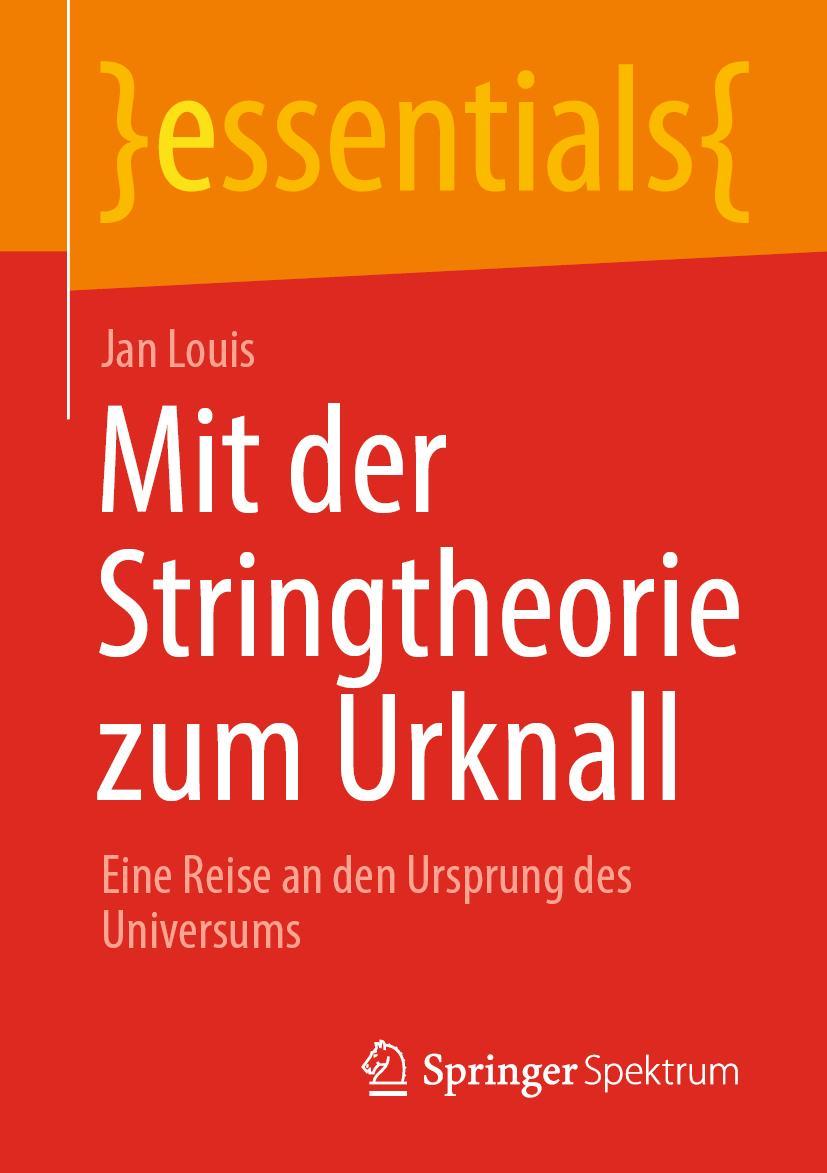 Cover: 9783658325190 | Mit der Stringtheorie zum Urknall | Jan Louis | Taschenbuch | x | 2021