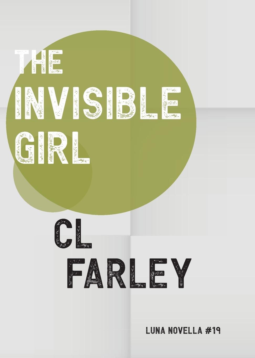 Cover: 9781915556226 | The Invisible Girl | C L Farley | Taschenbuch | Luna Novella | 2024