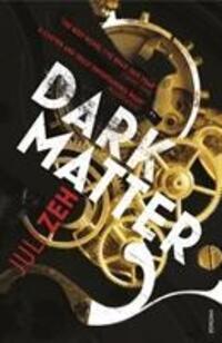 Cover: 9780099524168 | Dark Matter | Juli Zeh | Taschenbuch | 322 S. | Englisch | 2011