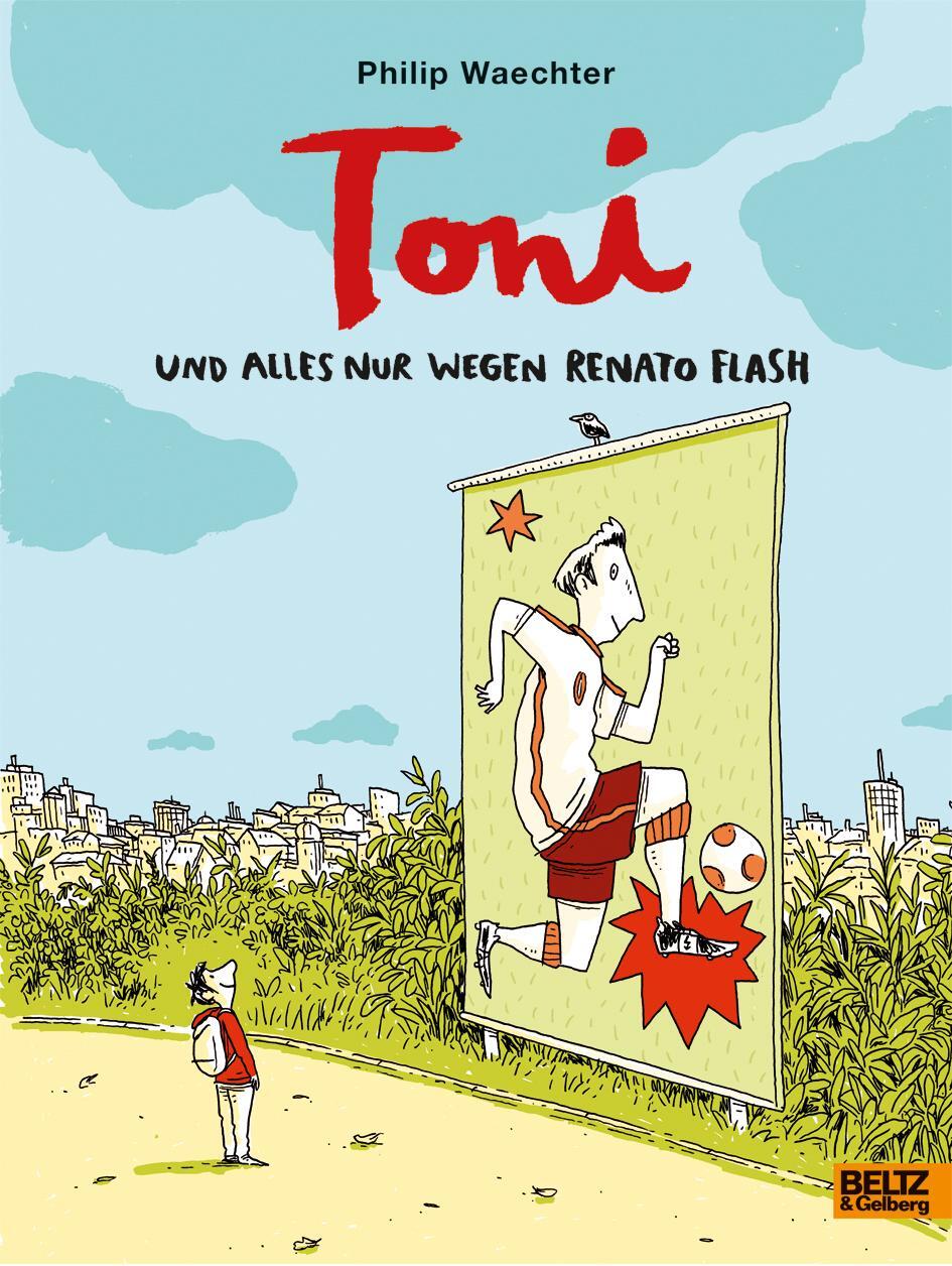 Cover: 9783407754257 | Toni. Und alles nur wegen Renato Flash | Philip Waechter | Buch | 2018