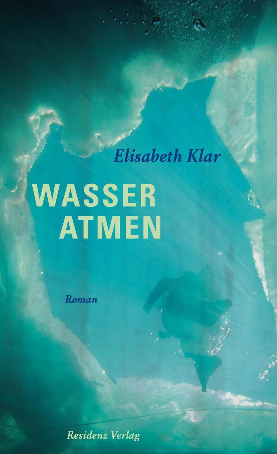 Cover: 9783701716791 | Wasser atmen | Roman | Elisabeth Klar | Buch | 360 S. | Deutsch | 2017