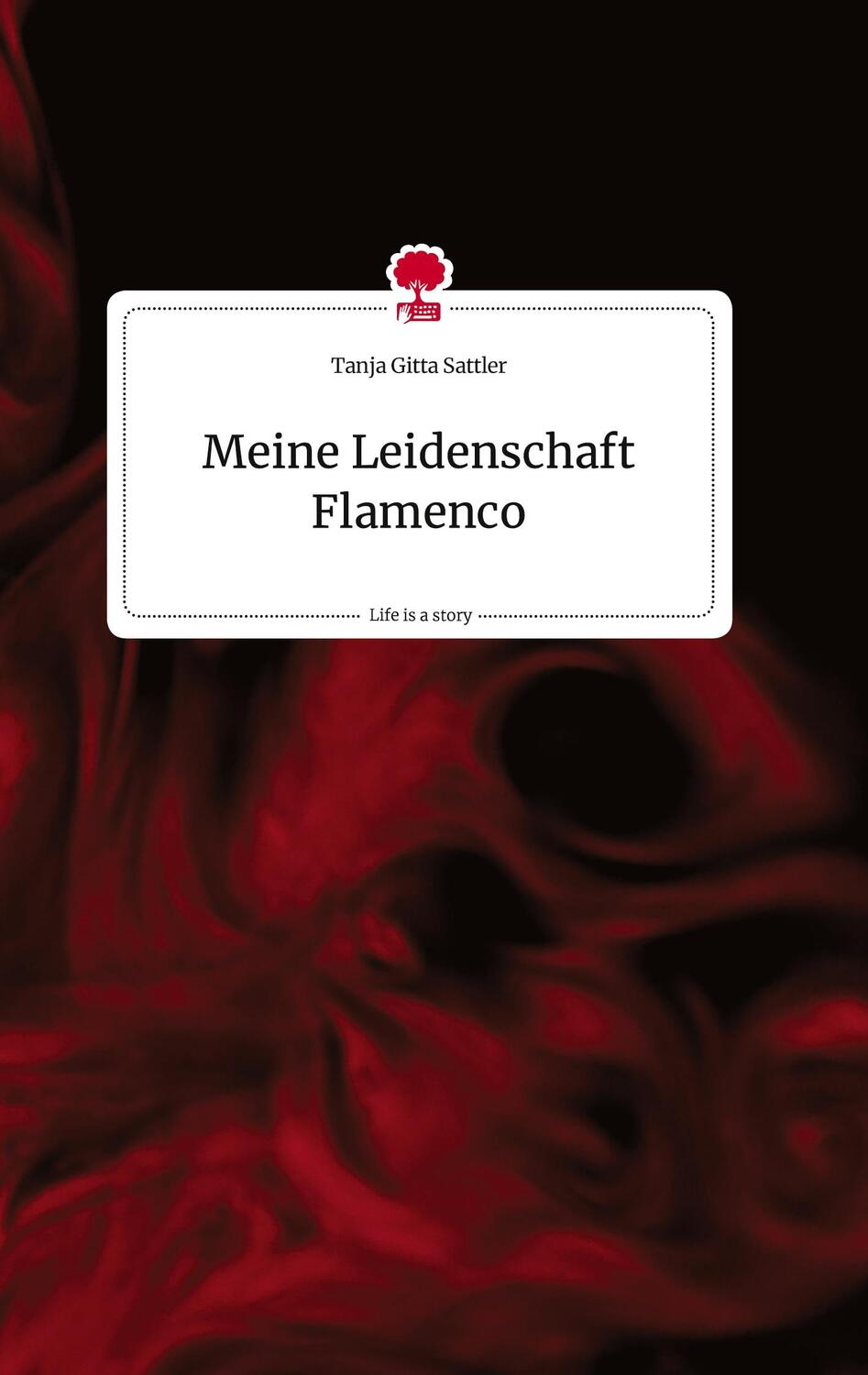 Cover: 9783710805110 | Meine Leidenschaft Flamenco. Life is a Story - story.one | Sattler