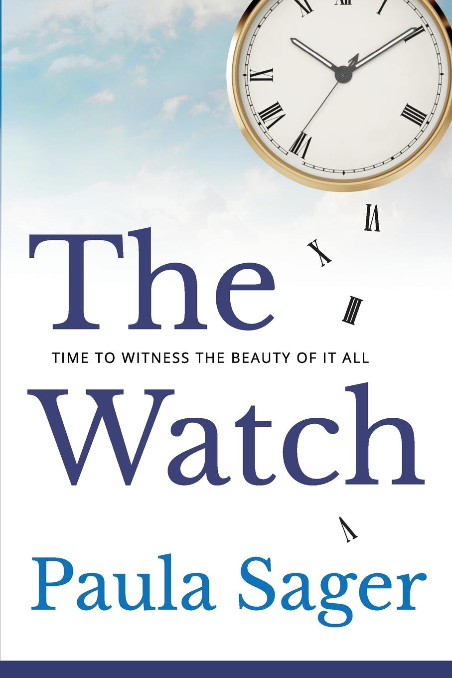 Cover: 9781961741171 | The Watch | Time to Witness the Beauty of It All | Paula Sager | Buch