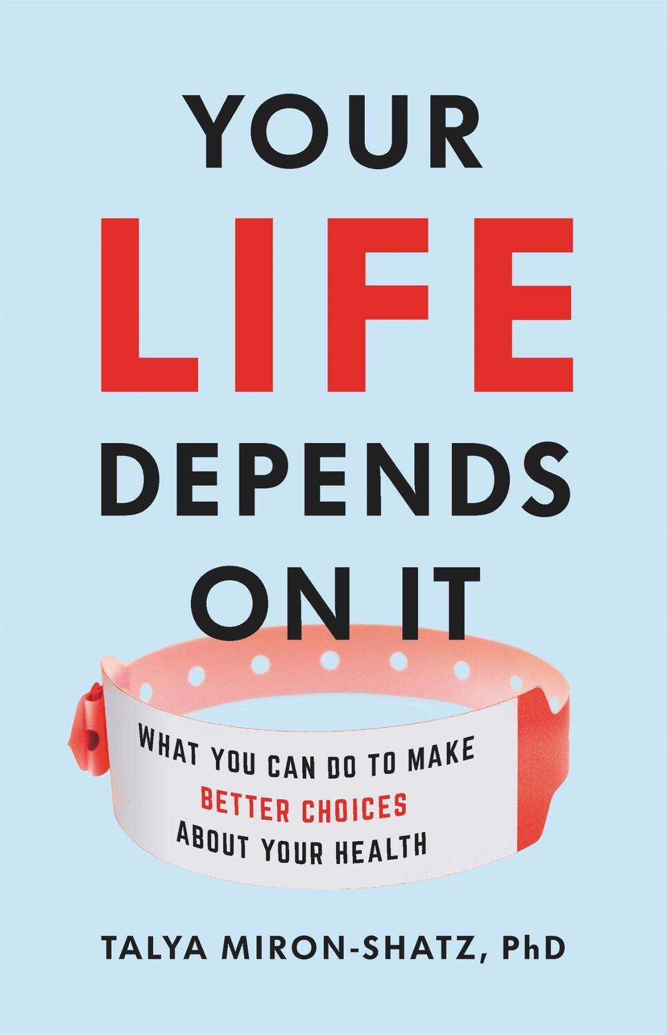 Cover: 9781541646759 | Your Life Depends on It | Talya Miron-Shatz | Buch | Gebunden | 2021