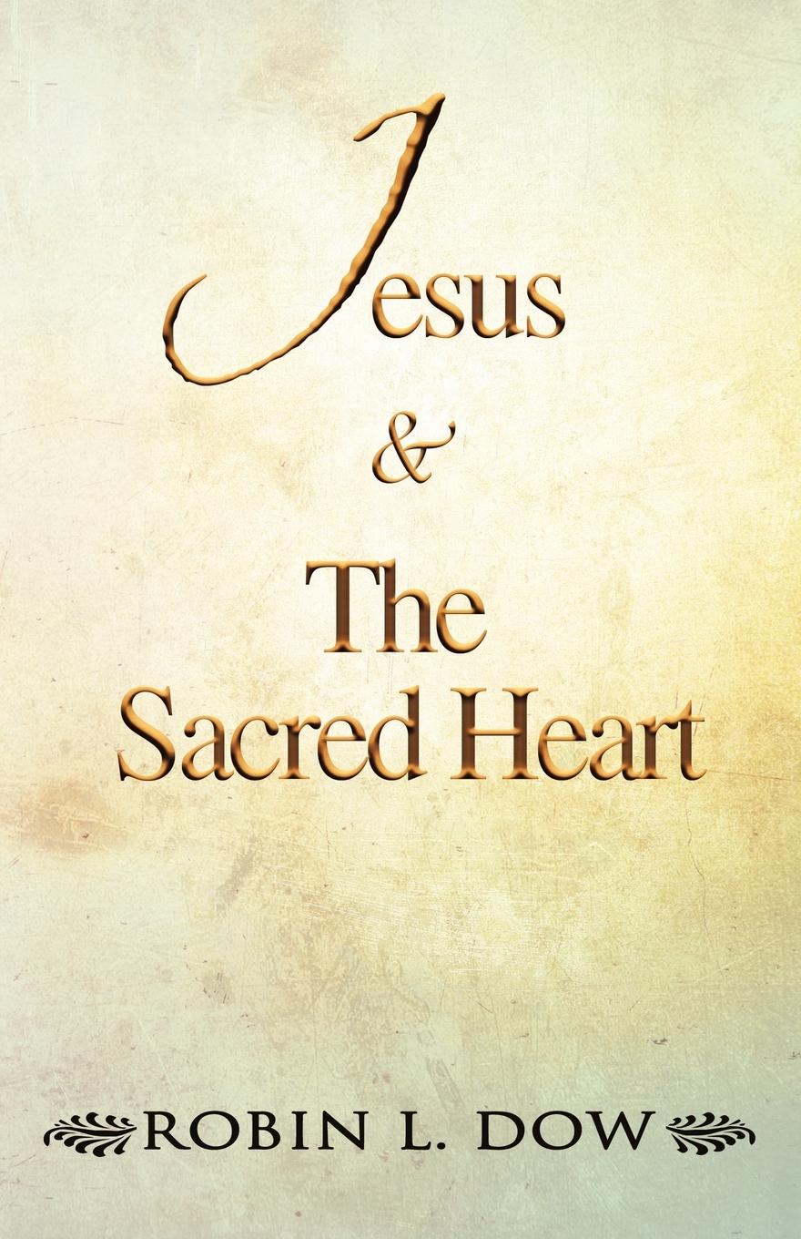 Cover: 9781452502021 | Jesus &amp; the Sacred Heart | Robin L. Dow | Taschenbuch | Englisch