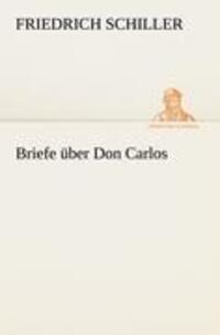 Cover: 9783842493117 | Briefe über Don Carlos | Friedrich Schiller | Taschenbuch | Paperback