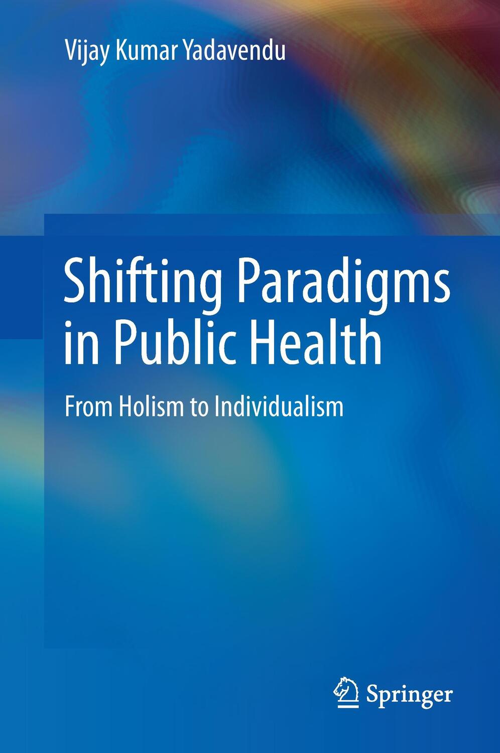 Cover: 9788132216438 | Shifting Paradigms in Public Health | From Holism to Individualism