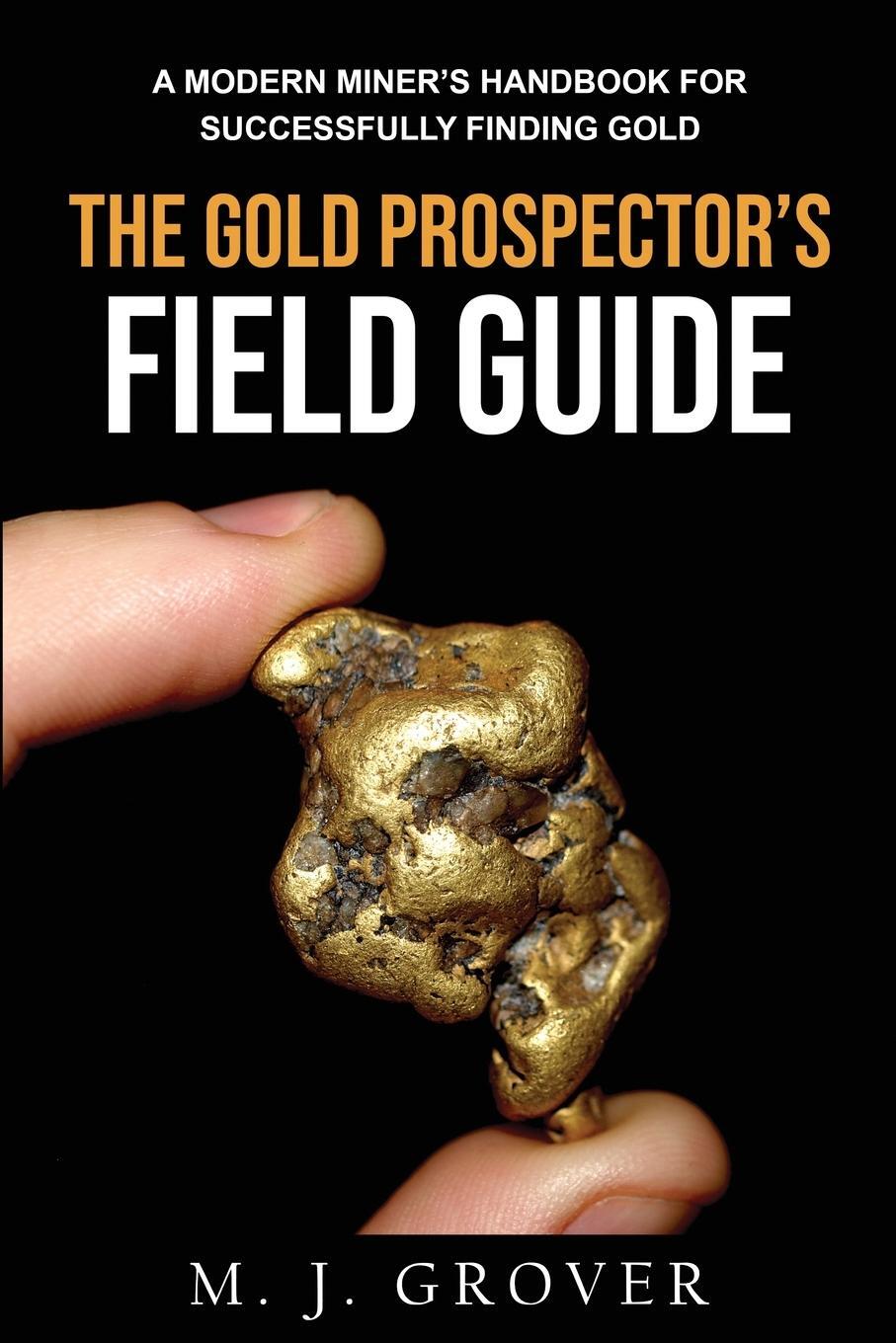 Cover: 9781736275030 | The Gold Prospector's Field Guide | M. J. Grover | Taschenbuch | 2022