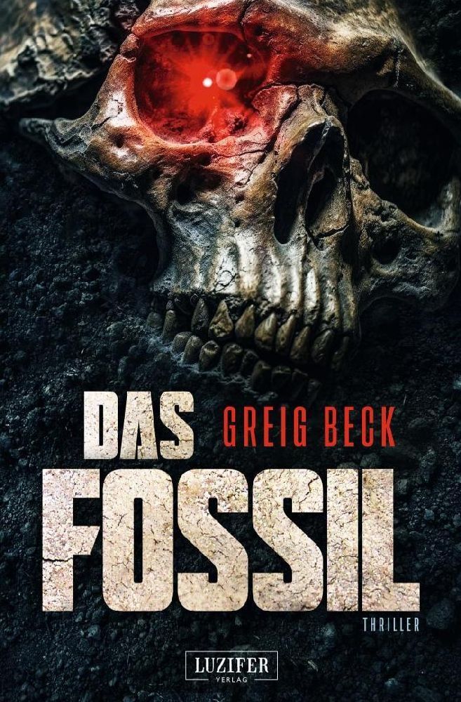 Cover: 9783958358522 | DAS FOSSIL | Thriller | Greig Beck | Taschenbuch | 112 S. | Deutsch