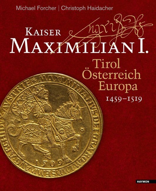 Cover: 9783709934449 | Kaiser Maximilian I. | Tirol. Österreich. Europa. 1459-1519 | Buch