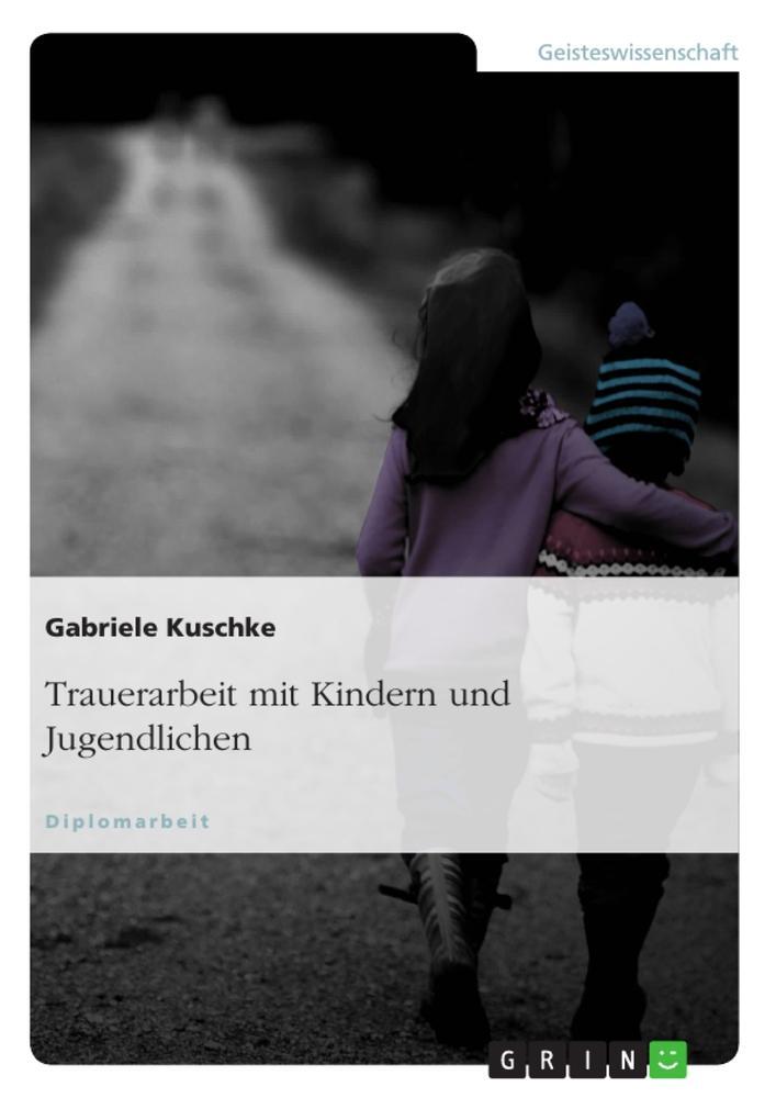 Cover: 9783640472314 | Trauerarbeit mit Kindern und Jugendlichen | Gabriele Kuschke | Buch