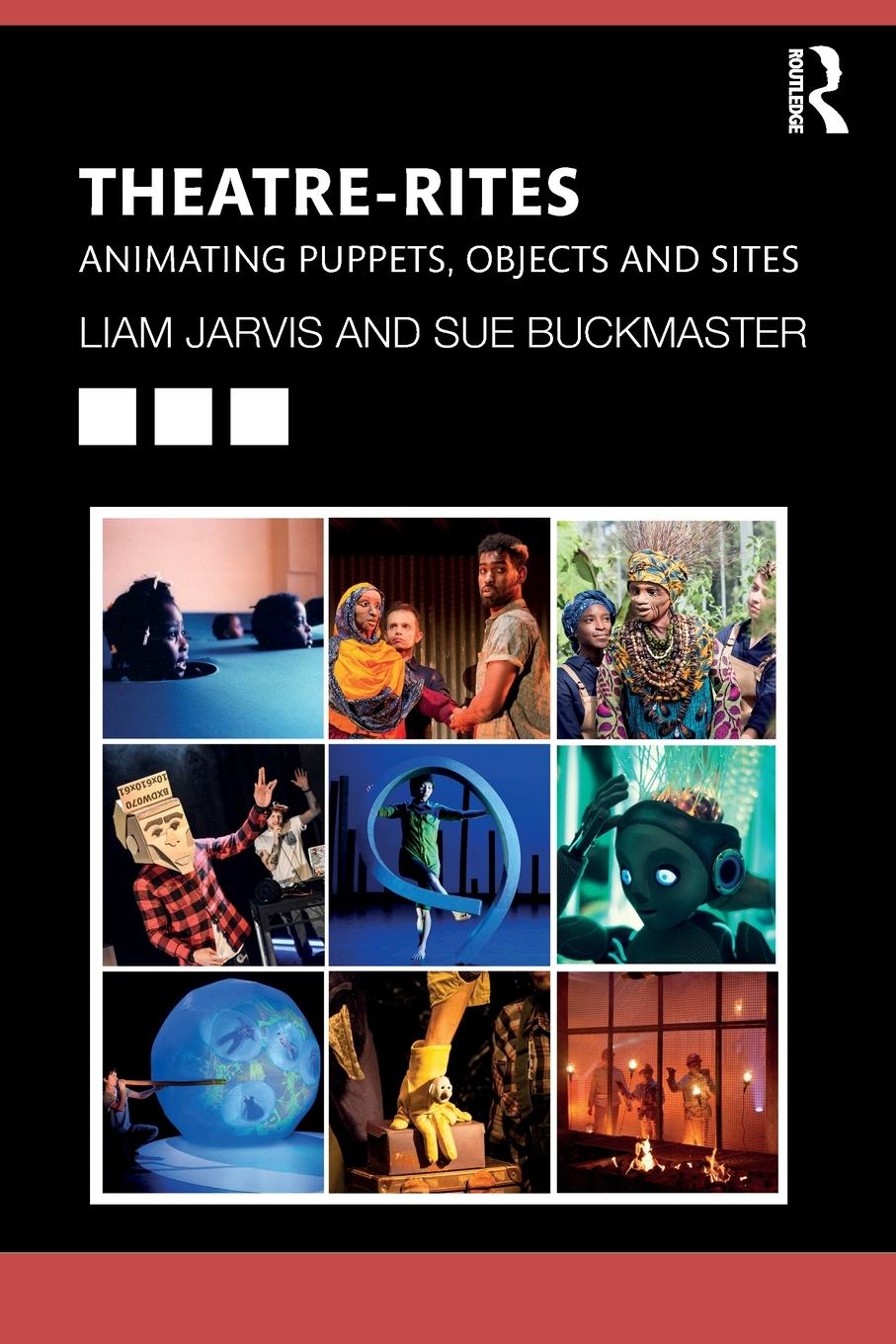 Cover: 9781138352278 | Theatre-Rites | Animating Puppets, Objects and Sites | Jarvis (u. a.)