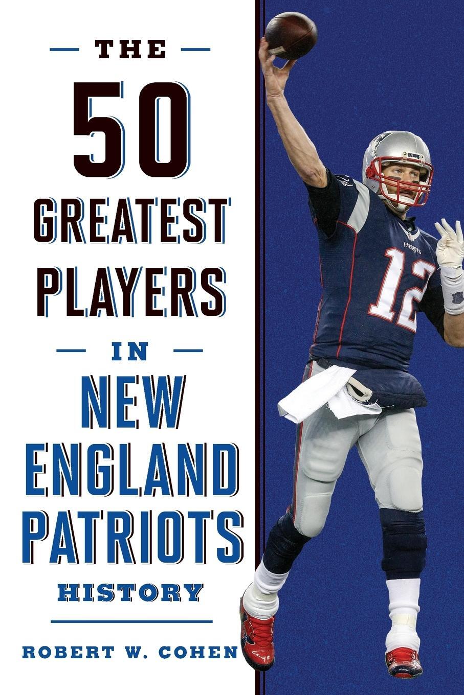 Cover: 9781493033577 | The 50 Greatest Players in New England Patriots Football History