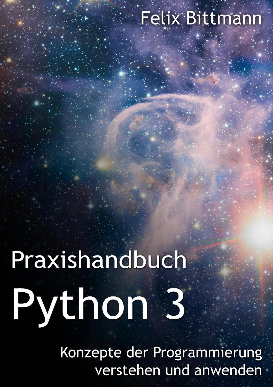Cover: 9783751900584 | Praxishandbuch Python 3 | Felix Bittmann | Taschenbuch | Paperback