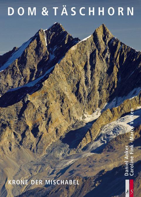 Cover: 9783909111947 | Dom & Täschhorn | Krone der Mischabel. Bergmonografie | Anker (u. a.)